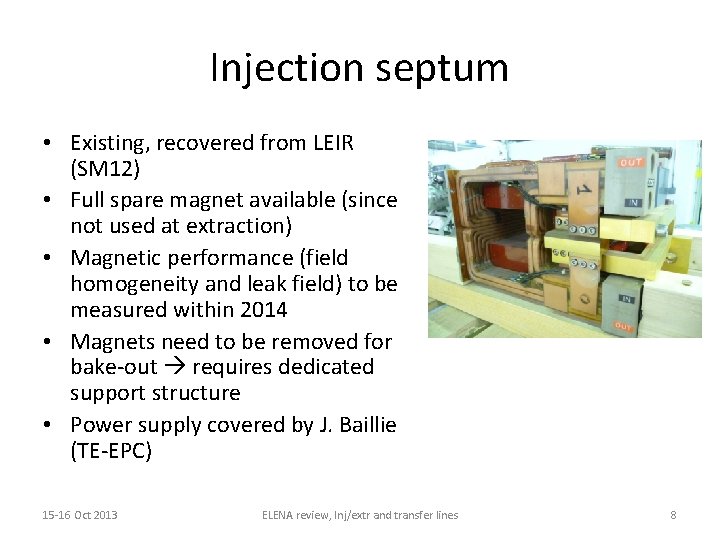 Injection septum • Existing, recovered from LEIR (SM 12) • Full spare magnet available