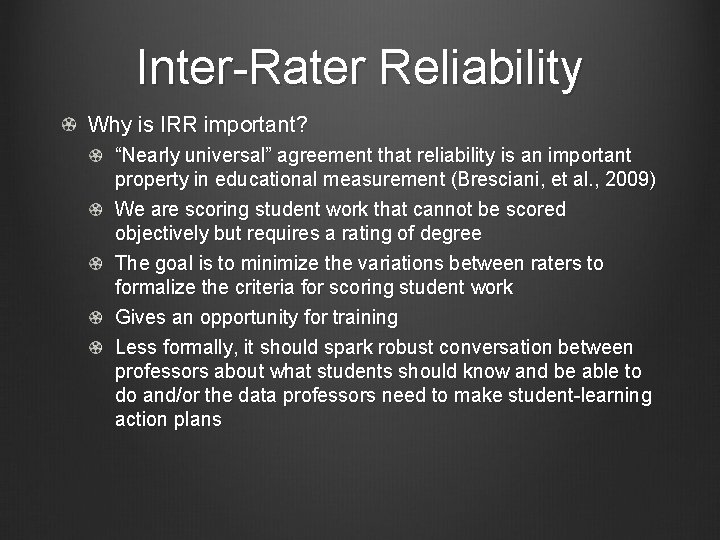 Inter-Rater Reliability Why is IRR important? “Nearly universal” agreement that reliability is an important