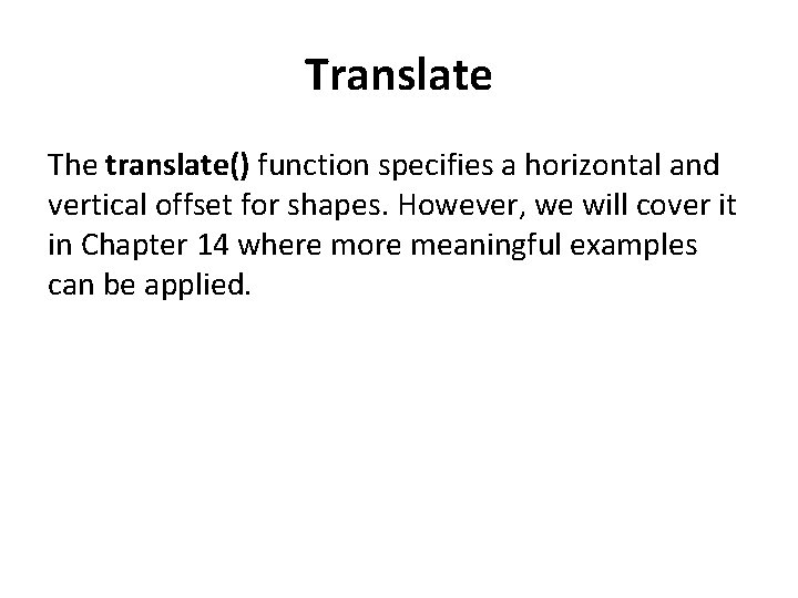 Translate The translate() function specifies a horizontal and vertical offset for shapes. However, we