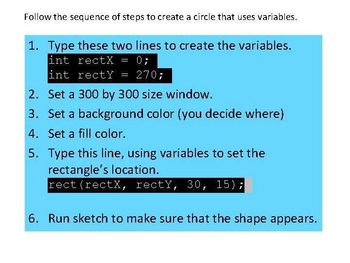 Follow the sequence of steps to create a circle that uses variables. 1. Type