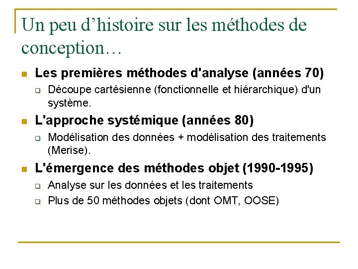 Un peu d’histoire sur les méthodes de conception… n Les premières méthodes d'analyse (années