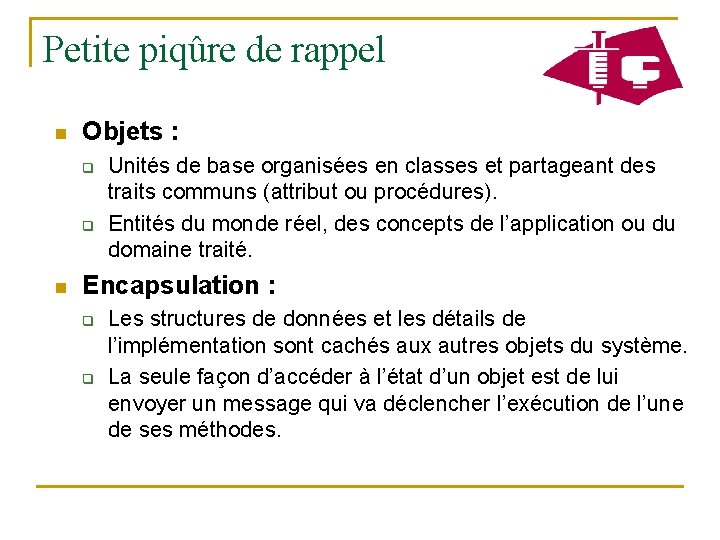 Petite piqûre de rappel n Objets : q q n Unités de base organisées