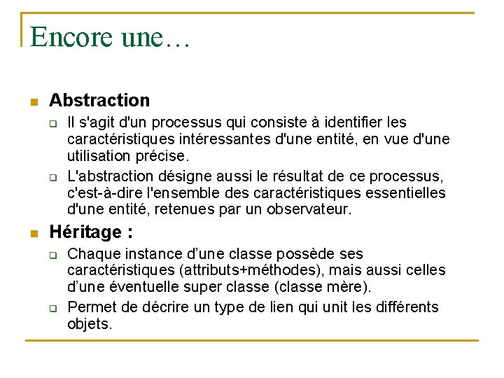 Encore une… n Abstraction q q n Il s'agit d'un processus qui consiste à