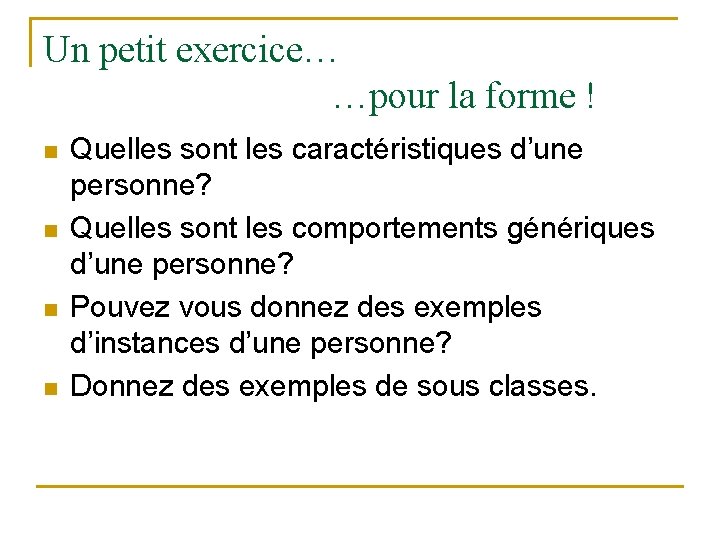 Un petit exercice… …pour la forme ! n n Quelles sont les caractéristiques d’une