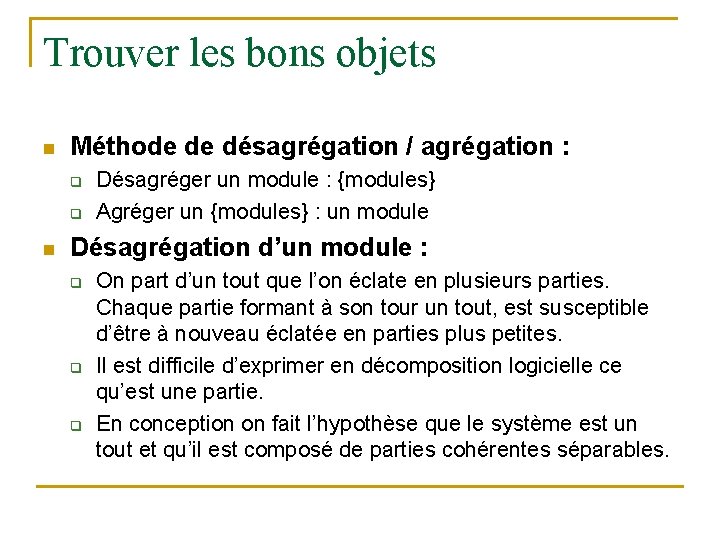 Trouver les bons objets n Méthode de désagrégation / agrégation : q q n