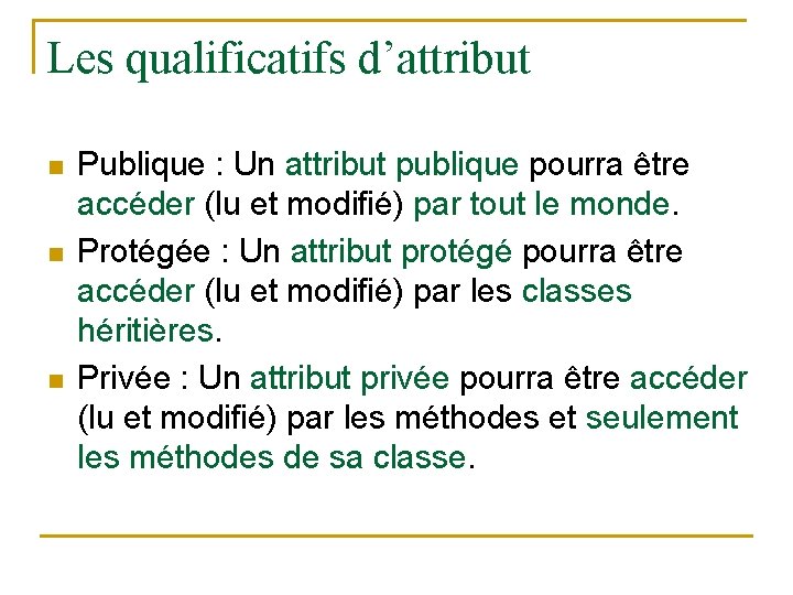 Les qualificatifs d’attribut n n n Publique : Un attribut publique pourra être accéder