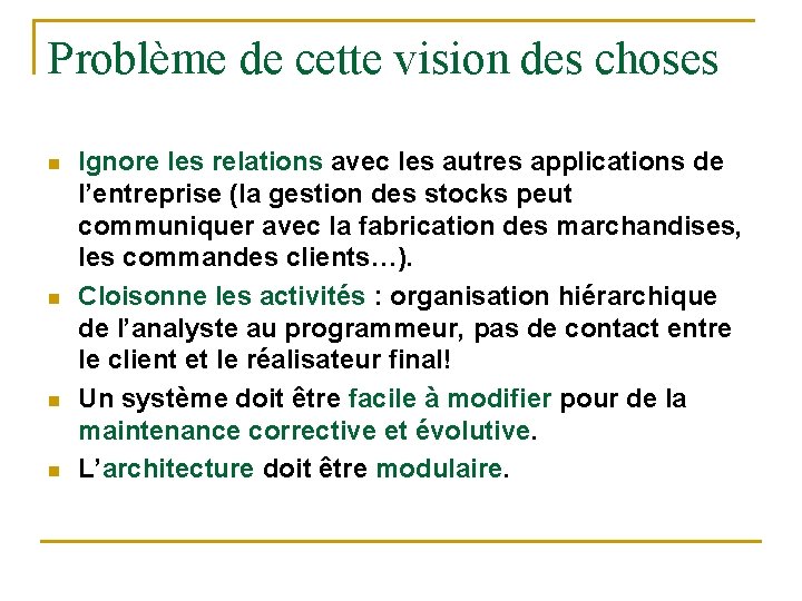 Problème de cette vision des choses n n Ignore les relations avec les autres