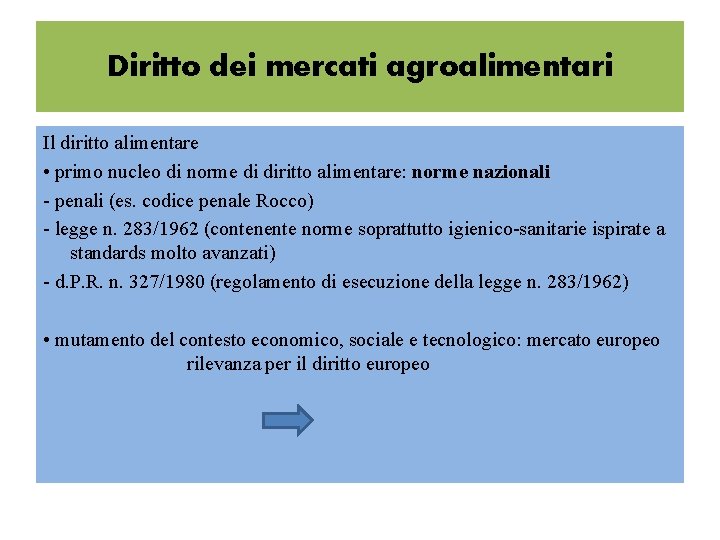 Diritto dei mercati agroalimentari Il diritto alimentare • primo nucleo di norme di diritto