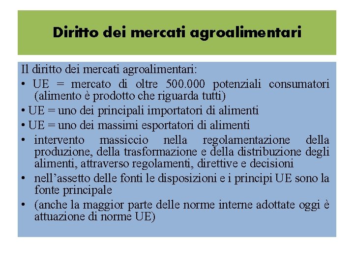 Diritto dei mercati agroalimentari Il diritto dei mercati agroalimentari: • UE = mercato di