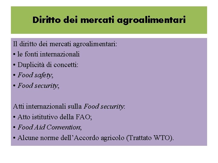 Diritto dei mercati agroalimentari Il diritto dei mercati agroalimentari: • le fonti internazionali •