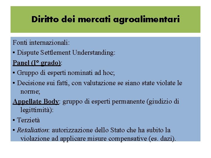 Diritto dei mercati agroalimentari Fonti internazionali: • Dispute Settlement Understanding: Panel (I° grado): •