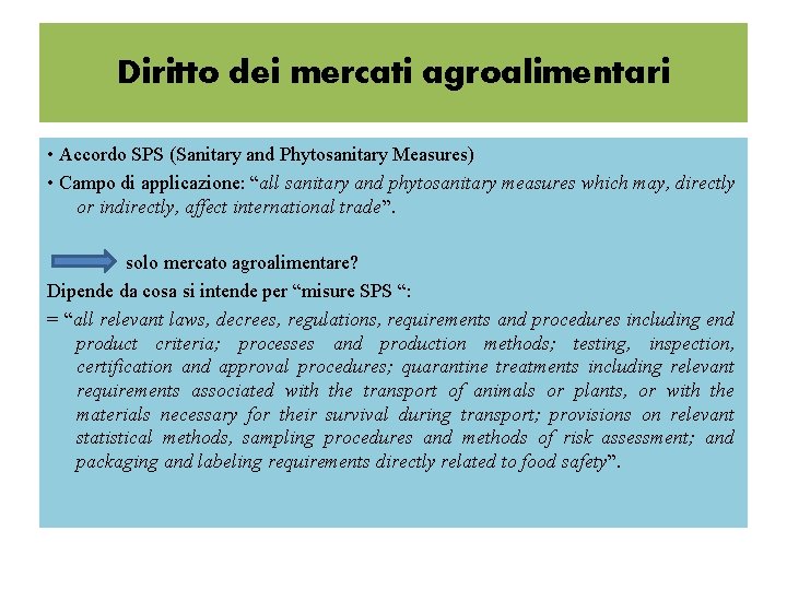 Diritto dei mercati agroalimentari • Accordo SPS (Sanitary and Phytosanitary Measures) • Campo di