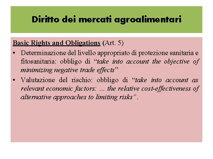 Diritto dei mercati agroalimentari Basic Rights and Obligations (Art. 5) • Determinazione del livello