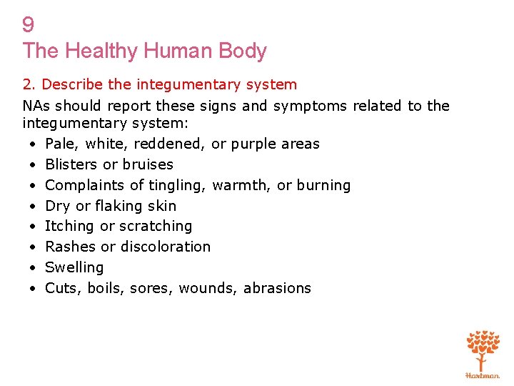 9 The Healthy Human Body 2. Describe the integumentary system NAs should report these