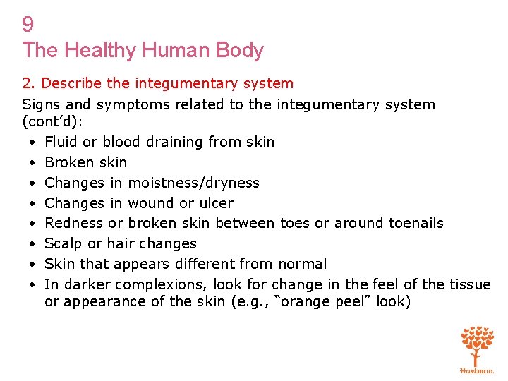 9 The Healthy Human Body 2. Describe the integumentary system Signs and symptoms related