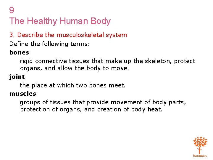 9 The Healthy Human Body 3. Describe the musculoskeletal system Define the following terms: