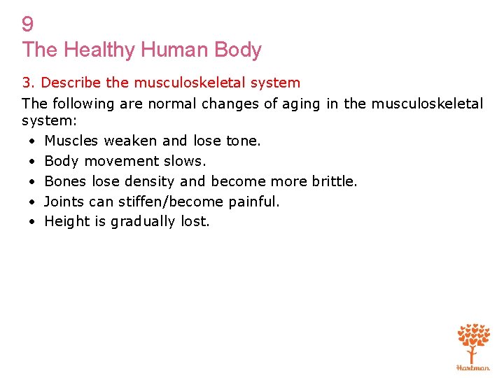 9 The Healthy Human Body 3. Describe the musculoskeletal system The following are normal