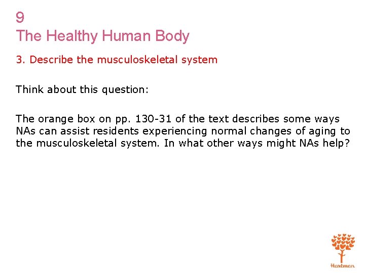 9 The Healthy Human Body 3. Describe the musculoskeletal system Think about this question: