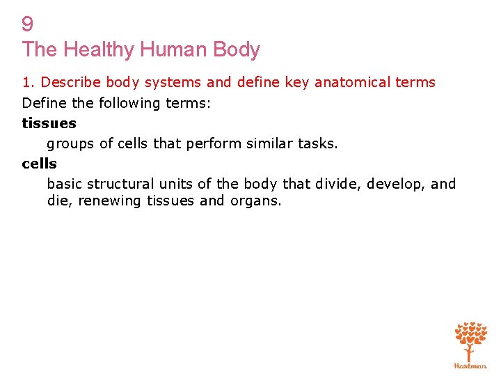 9 The Healthy Human Body 1. Describe body systems and define key anatomical terms
