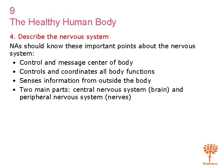 9 The Healthy Human Body 4. Describe the nervous system NAs should know these