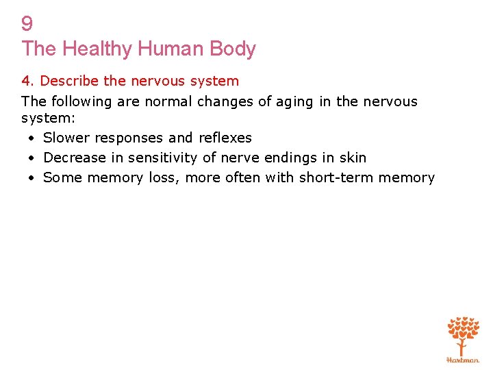 9 The Healthy Human Body 4. Describe the nervous system The following are normal