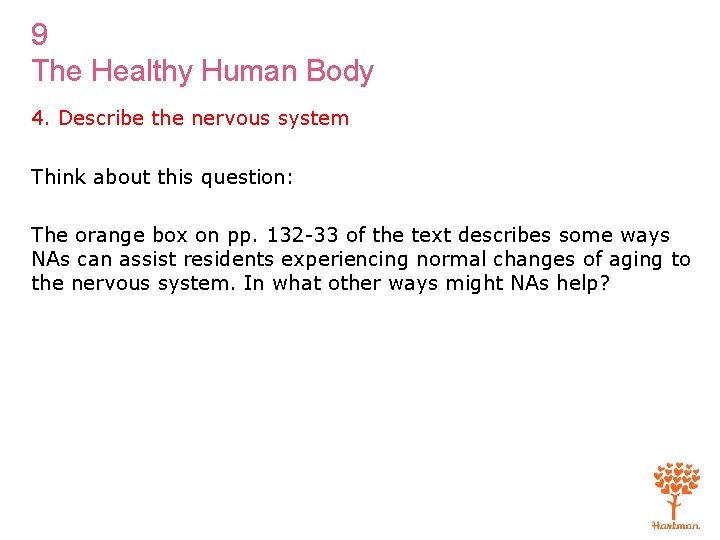 9 The Healthy Human Body 4. Describe the nervous system Think about this question: