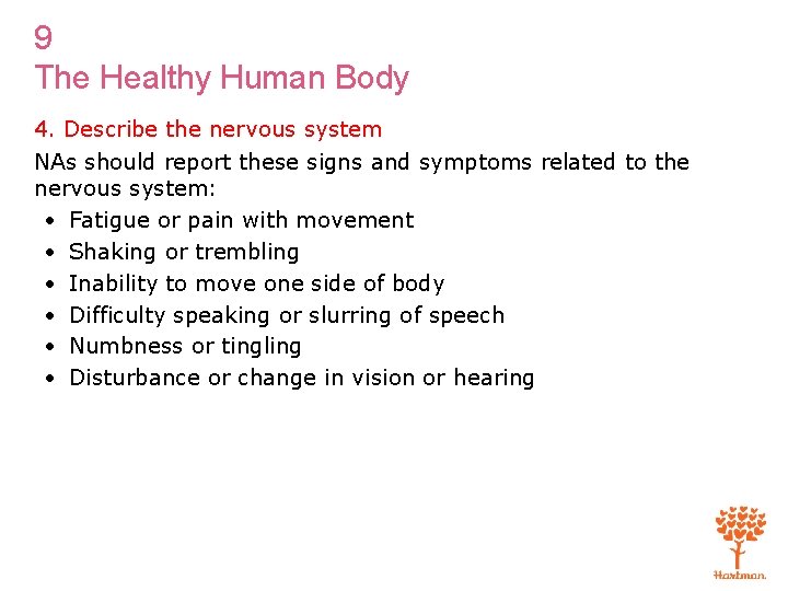 9 The Healthy Human Body 4. Describe the nervous system NAs should report these