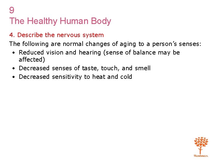 9 The Healthy Human Body 4. Describe the nervous system The following are normal
