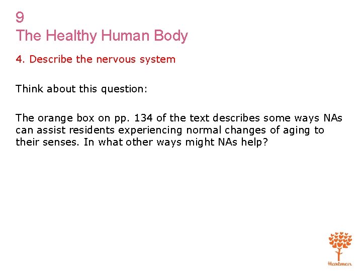 9 The Healthy Human Body 4. Describe the nervous system Think about this question: