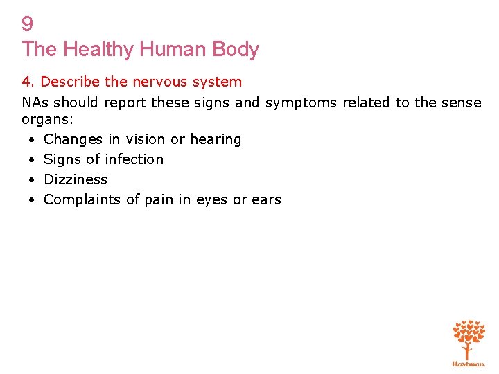 9 The Healthy Human Body 4. Describe the nervous system NAs should report these
