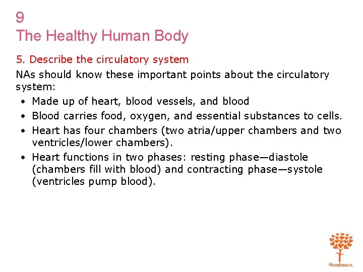 9 The Healthy Human Body 5. Describe the circulatory system NAs should know these