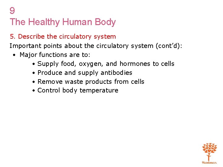 9 The Healthy Human Body 5. Describe the circulatory system Important points about the