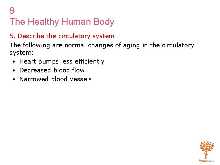 9 The Healthy Human Body 5. Describe the circulatory system The following are normal