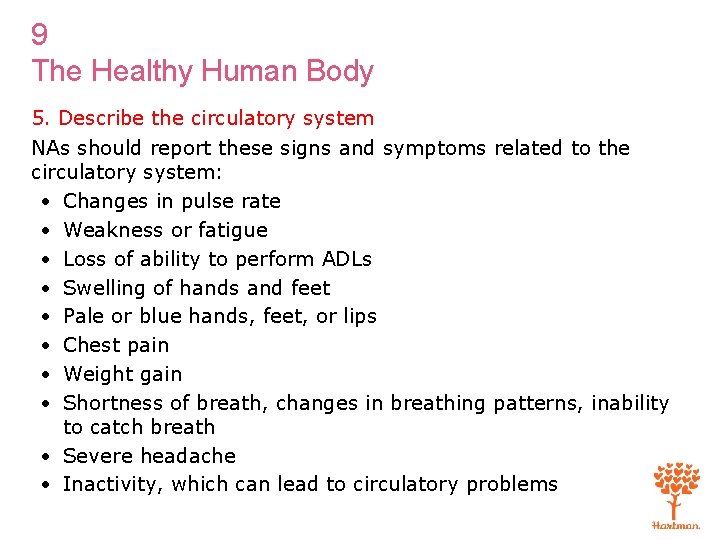 9 The Healthy Human Body 5. Describe the circulatory system NAs should report these