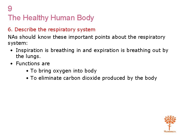 9 The Healthy Human Body 6. Describe the respiratory system NAs should know these