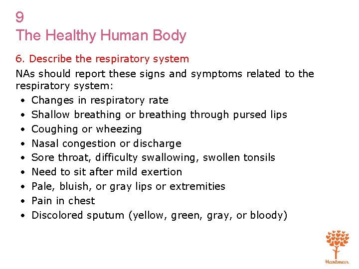 9 The Healthy Human Body 6. Describe the respiratory system NAs should report these