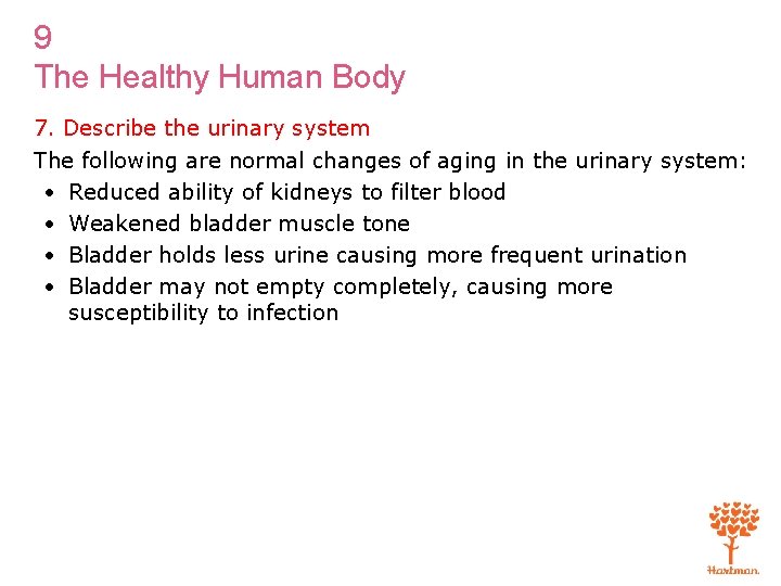 9 The Healthy Human Body 7. Describe the urinary system The following are normal