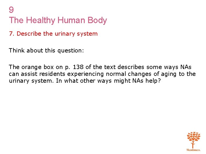 9 The Healthy Human Body 7. Describe the urinary system Think about this question: