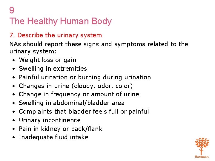 9 The Healthy Human Body 7. Describe the urinary system NAs should report these