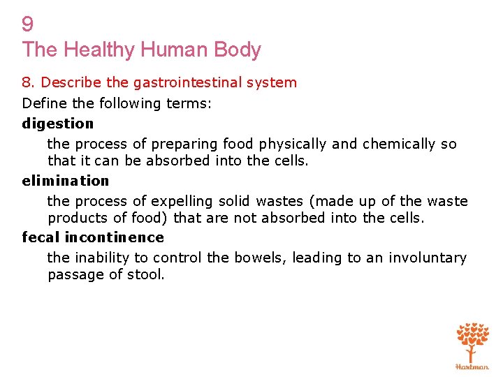 9 The Healthy Human Body 8. Describe the gastrointestinal system Define the following terms: