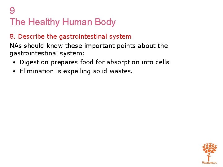 9 The Healthy Human Body 8. Describe the gastrointestinal system NAs should know these