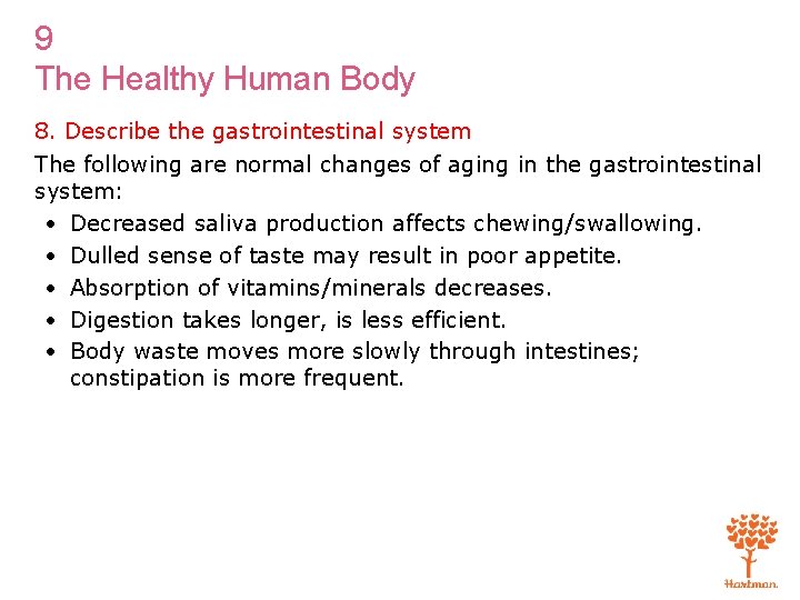 9 The Healthy Human Body 8. Describe the gastrointestinal system The following are normal