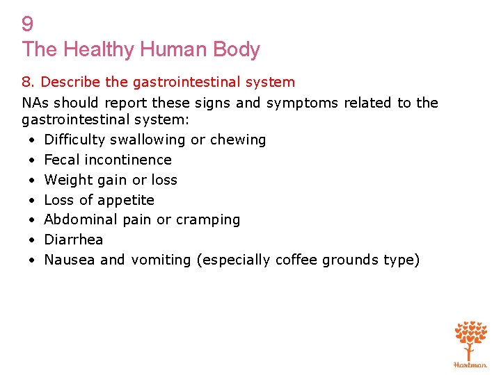 9 The Healthy Human Body 8. Describe the gastrointestinal system NAs should report these