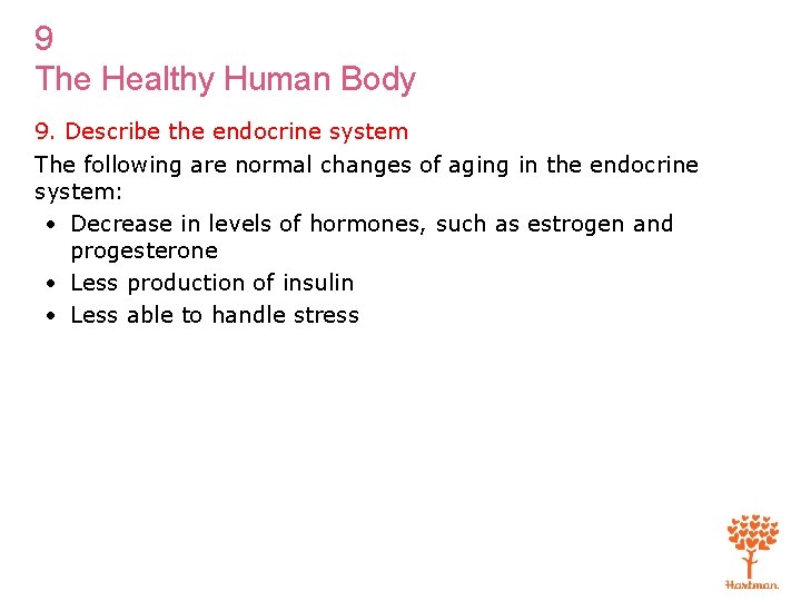 9 The Healthy Human Body 9. Describe the endocrine system The following are normal