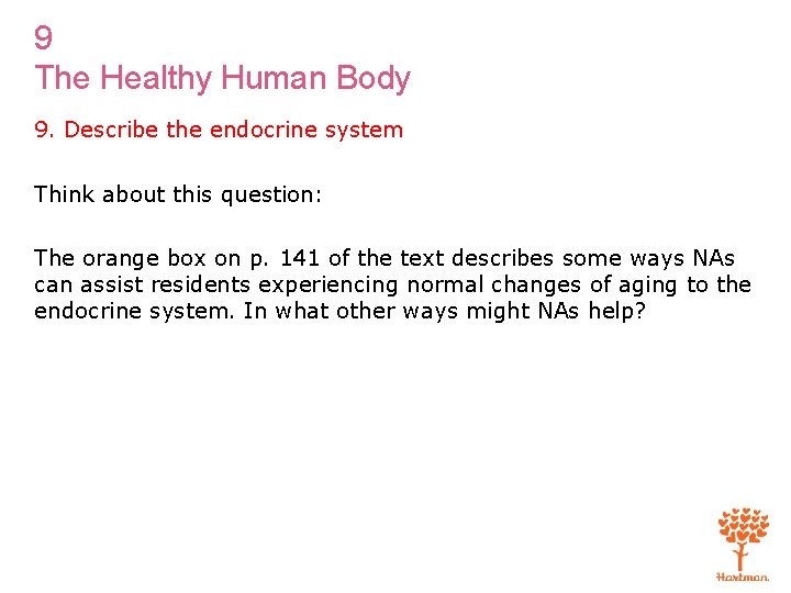 9 The Healthy Human Body 9. Describe the endocrine system Think about this question:
