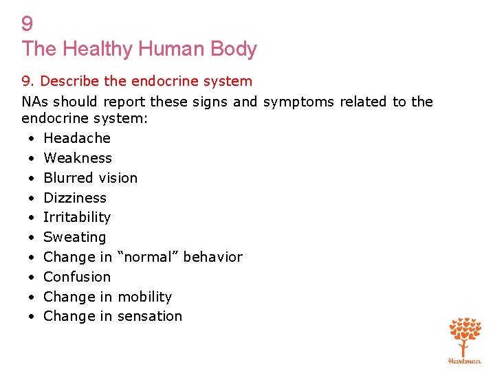 9 The Healthy Human Body 9. Describe the endocrine system NAs should report these