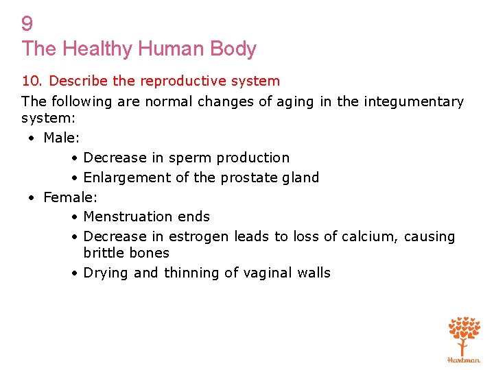 9 The Healthy Human Body 10. Describe the reproductive system The following are normal