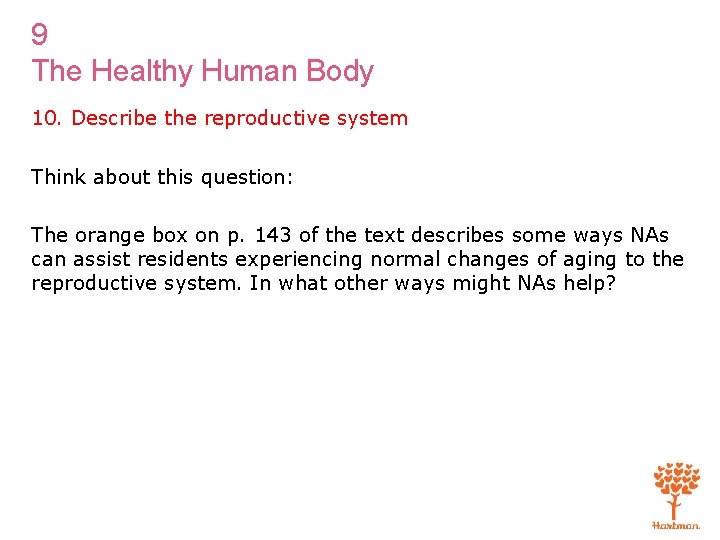 9 The Healthy Human Body 10. Describe the reproductive system Think about this question:
