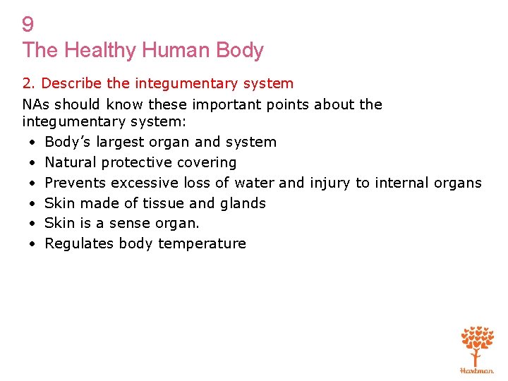 9 The Healthy Human Body 2. Describe the integumentary system NAs should know these