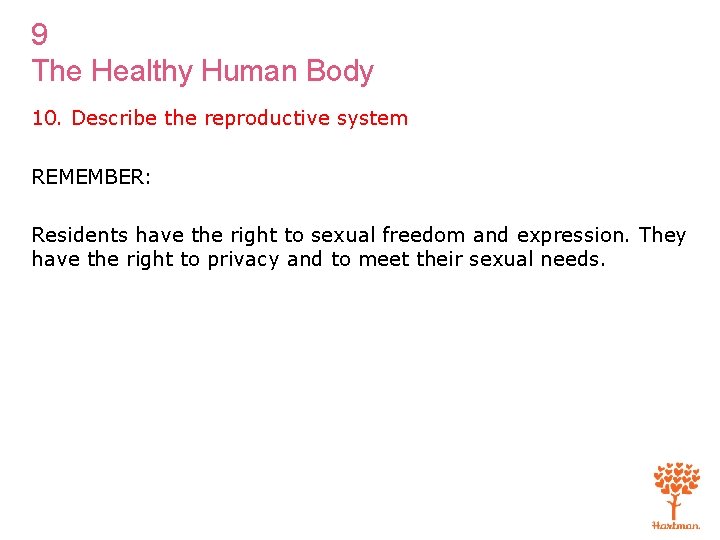 9 The Healthy Human Body 10. Describe the reproductive system REMEMBER: Residents have the